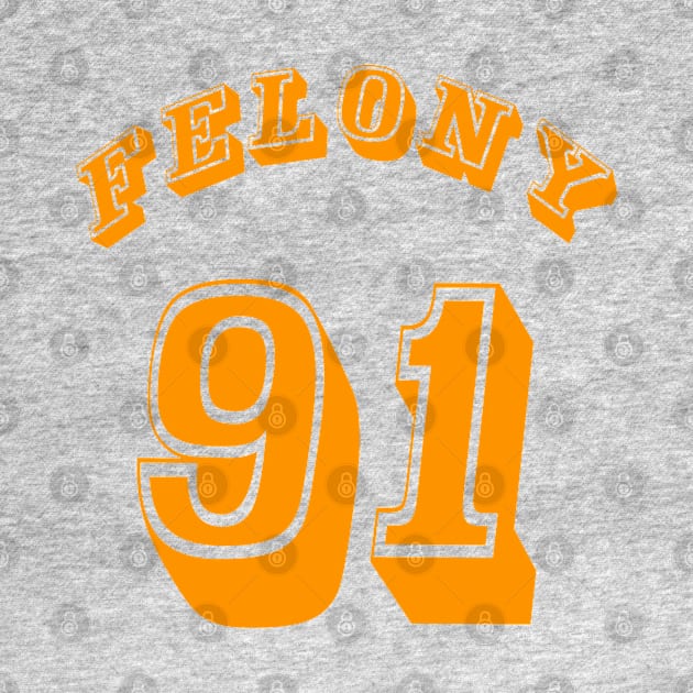 FELONY 91 - Front by SubversiveWare